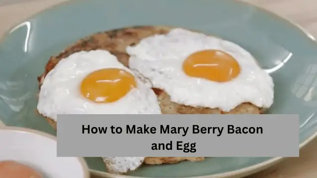 How to Make Mary Berry Bacon and Egg