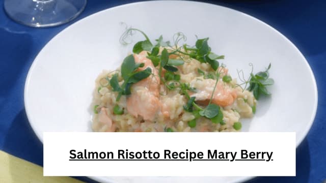 How to Make Salmon Risotto Recipe Mary Berry 