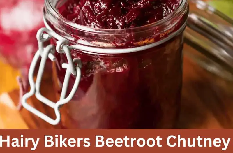 Hairy Bikers Beetroot Chutney Recipe
