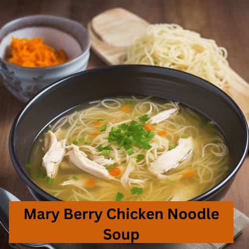 Mary Berry Chicken Noodle Soup Recipe