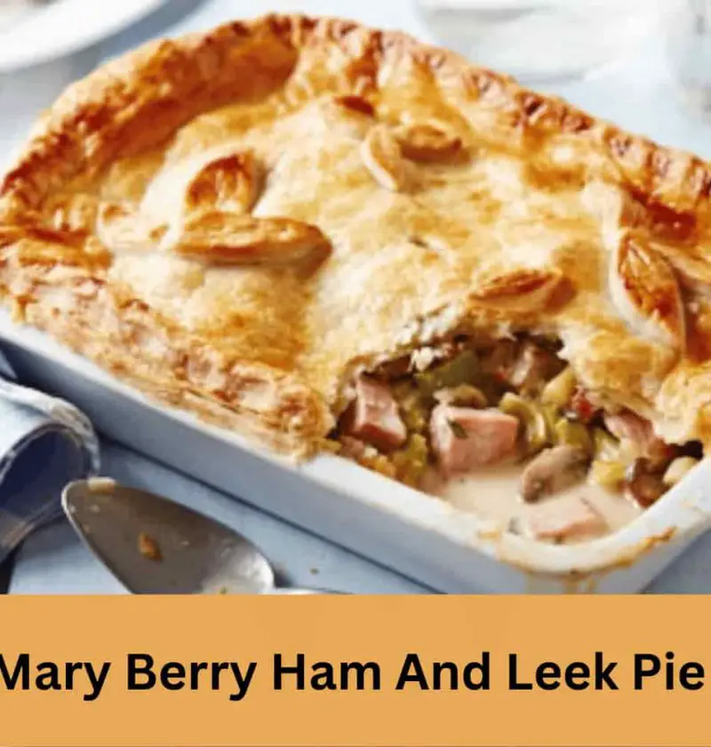 Mary Berry Ham And Leek Pie Recipe
