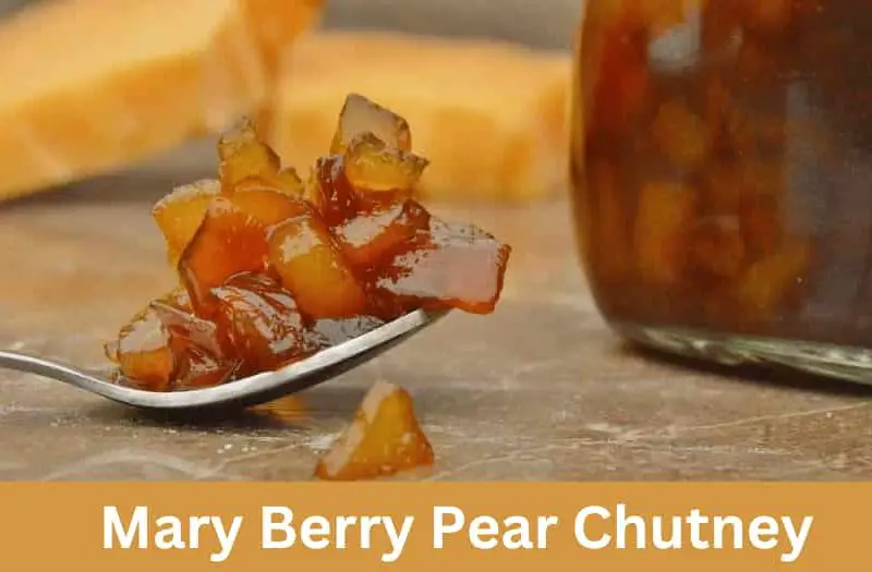Mary Berry Pear Chutney Recipe