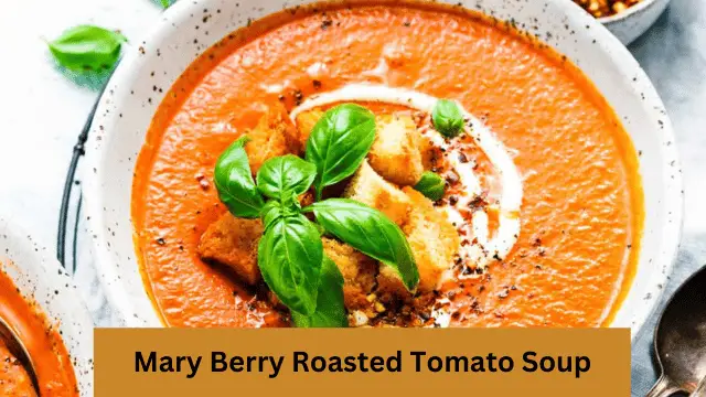Mary Berry Roasted Tomato Soup Recipe