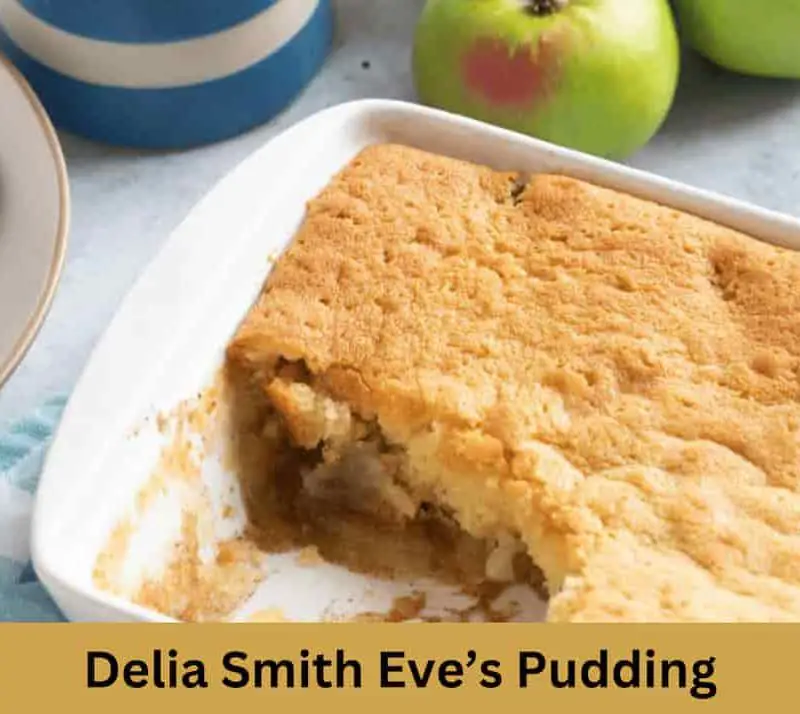 Delia Smith Eve’s Pudding Recipe
