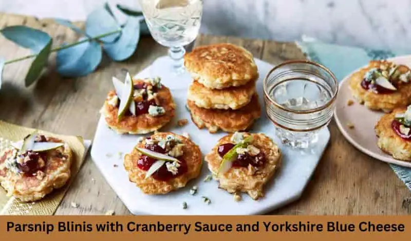 Mary Berry Parsnip Blinis with Cranberry Sauce and Yorkshire Blue Cheese