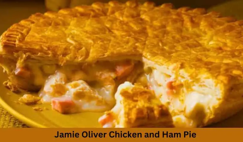 Jamie Oliver Chicken and Ham Pie