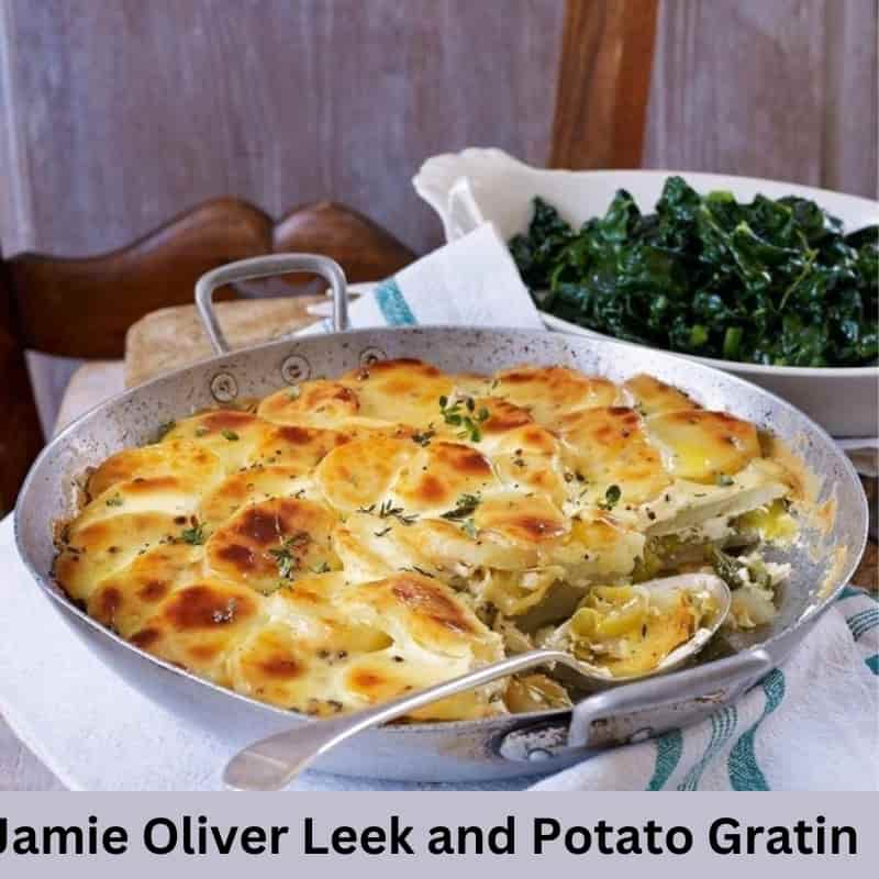 Jamie Oliver Leek and Potato Gratin Recipe