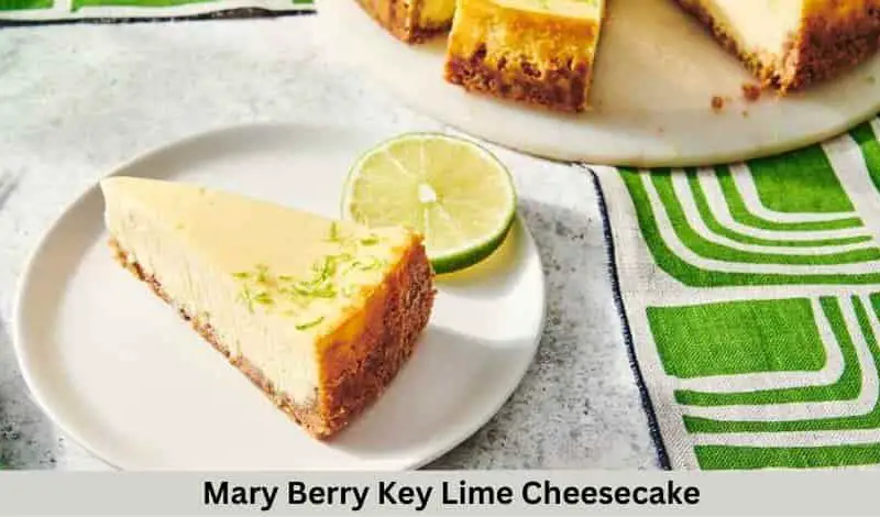 Mary Berry Key Lime Cheesecake Recipe