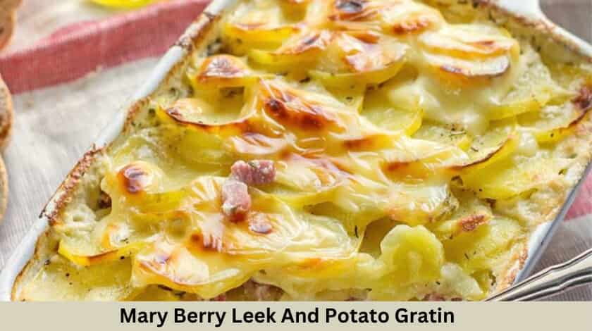 Mary Berry Leek and Potato Gratin Recipe 🥔