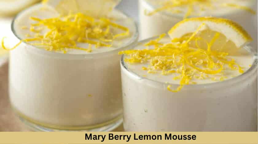 Mary Berry Lemon Mousse Recipe - British Recipes Book