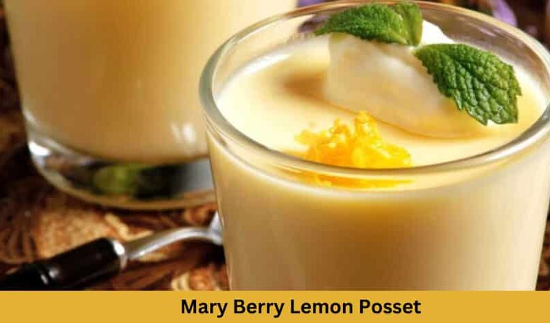 Mary Berry Lemon Posset Recipe