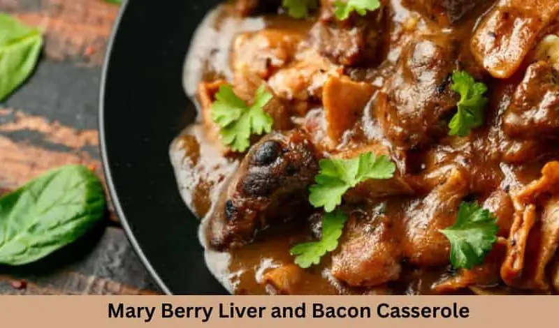 Mary Berry Liver and Bacon Casserole Recipe