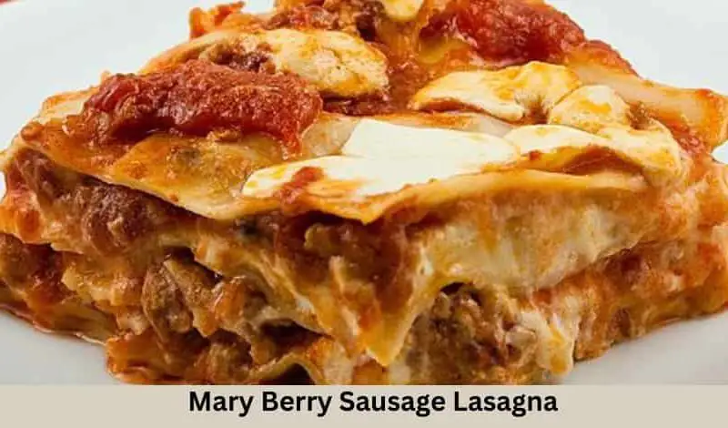 Mary Berry Sausage Lasagna Recipe