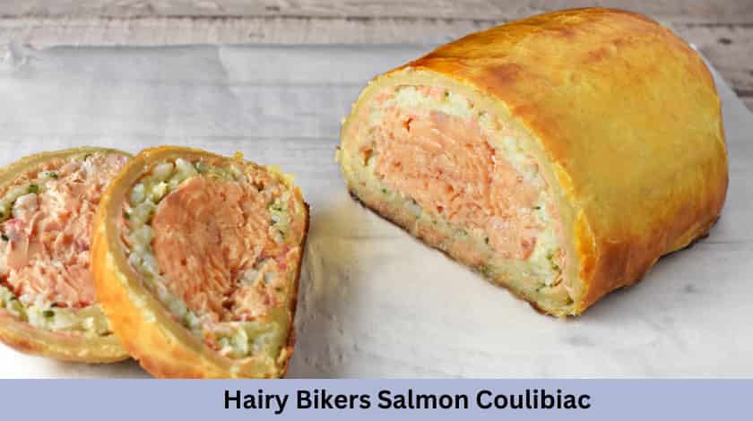 Hairy Bikers Salmon Coulibiac Recipe - British Recipes Book