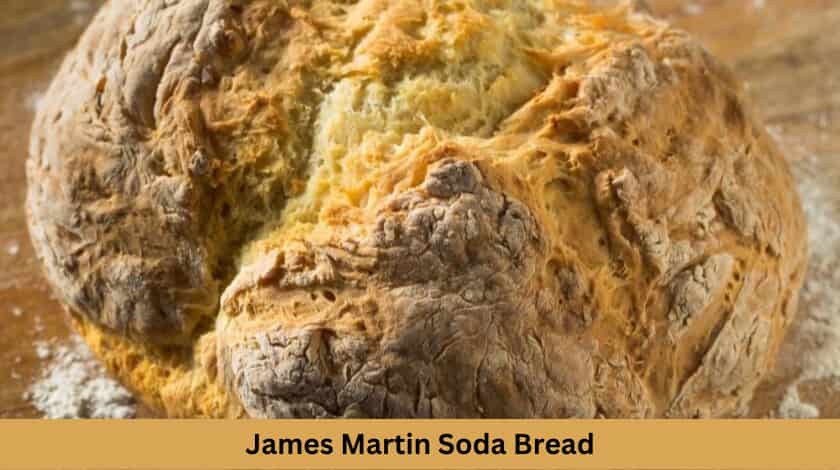 Easy James Martin Soda Bread Recipe - British Recipes Book