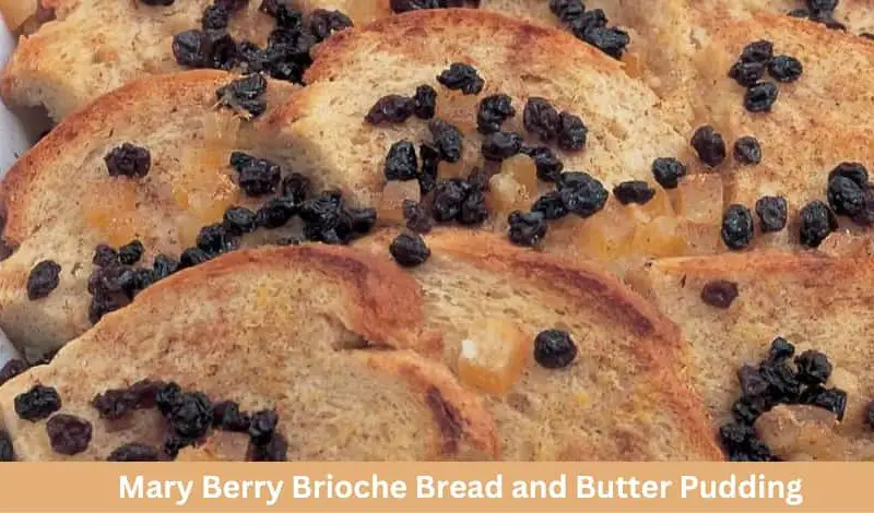 Mary Berry Brioche Bread and Butter Pudding Recipe
