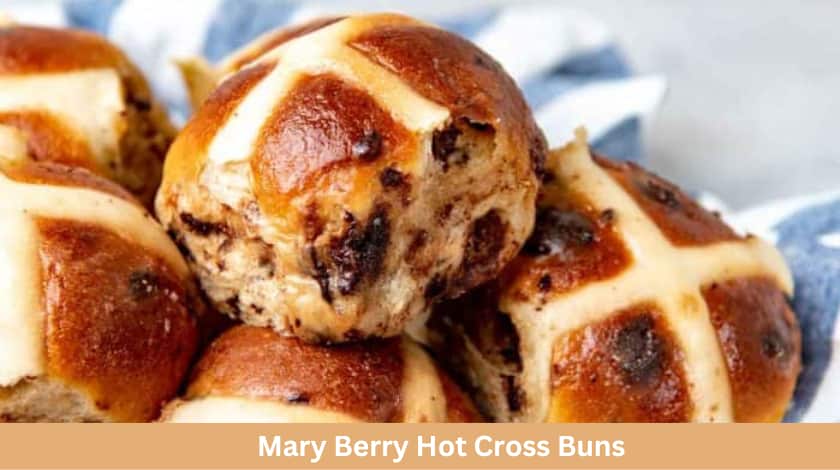 Mary Berry Hot Cross Buns Recipe - British Recipes Book