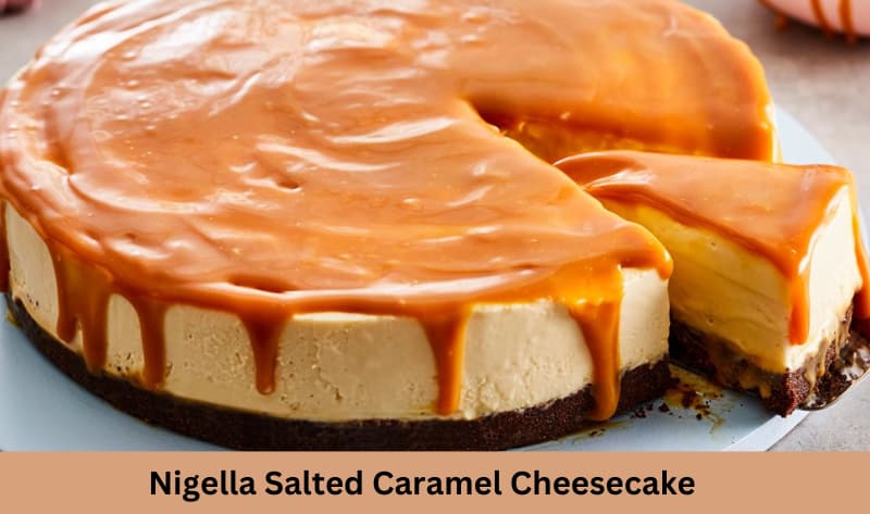 Easy Salted Caramel Cheesecake Nigella Recipe