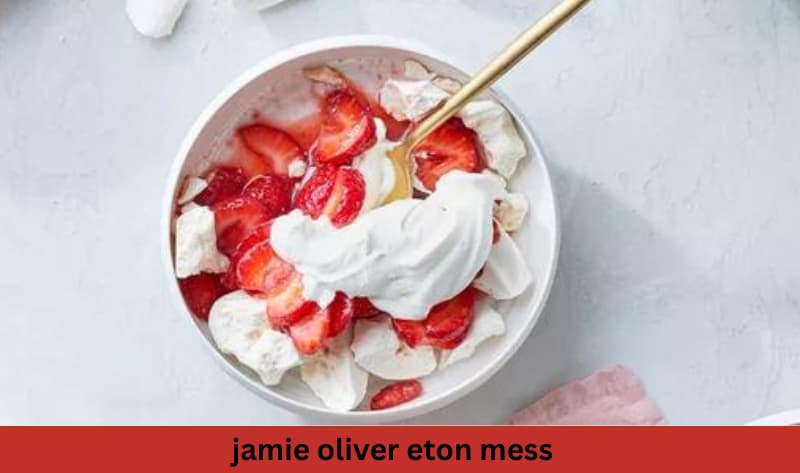 Easy jamie oliver eton mess Recipe