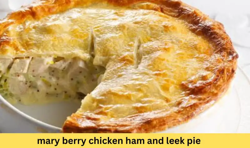 mary berry chicken ham and leek pie recipe